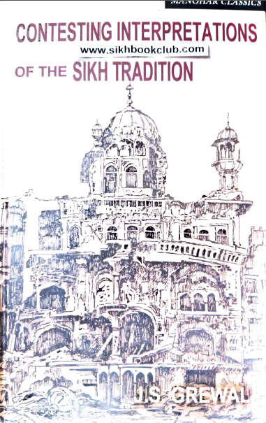 Contesting Interpretations Of The Sikh Tradition By J.S. Grewal